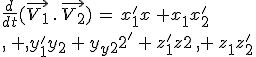 \frac{d}{dt}(\vec{V_1}\,.\,\vec{V_2})\,=\,x_1^'x_2\,+x_1x_2^'\,\,+\,y_1^'y_2\,+\,y_1y_2^'\,+\,z_1^'z_2\,+\,z_1z_2^'